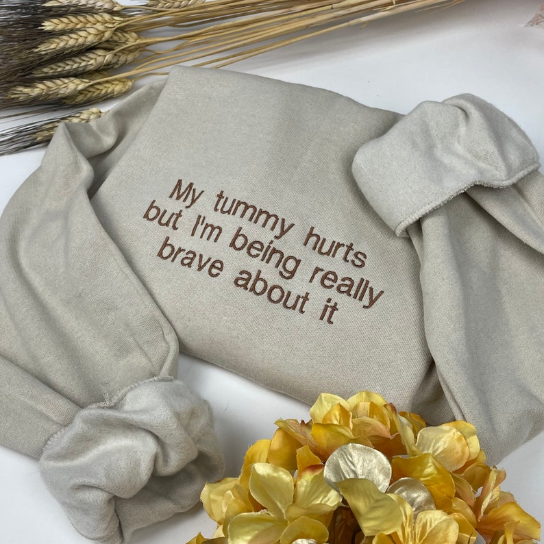 My Tummy Hurts but Embroidered Sweatshirt - Custom Message or Lyrics Embroidery, Gift for Her