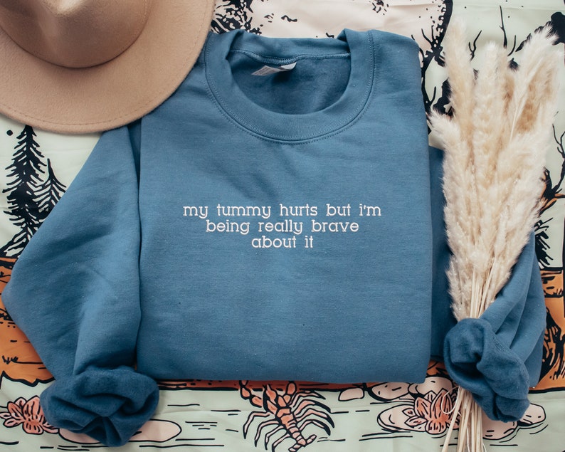 My Tummy Hurts but Embroidered Sweatshirt - Custom Message or Lyrics Embroidery, Gift for Her